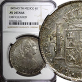 Mexico SPANISH COLONY Charles IV Silver 1805 MO TH 8 Reales NGC AU DET. KM# 109
