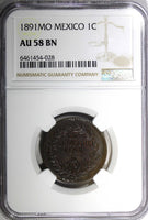 Mexico SECOND REPUBLIC Copper 1891 Mo Centavo NGC AU58 BN  KM# 391.6 (028)