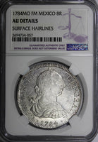 Mexico Charles III Silver 1784 MO FM 8 Reales NGC AU DETAILS LAST YEAR KM# 106.2