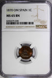 Spain Provisional Government 1870 OM 1 Centimo NGC MS65 BN TOP GRADED KM# 660(8)