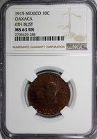 Mexico-Revolutionary OAXACA 1915 10 Centavos NGC MS63 BN 6th BUST KM# 727.1