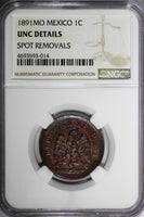 Mexico SECOND REPUBLIC Copper 1891 Mo Centavo NGC UNC DETAILS KM# 391.6