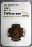 Mexico-Revolutionary OAXACA 1915 TM 10 Centavos NGC AU58 BN 6th BUST KM# 727.1