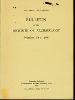 Bulletin of the Institute of Archaeology.  Number Six: 1966 University of London
