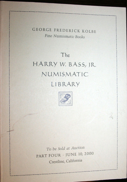 THE HARRY W. BASS ,JR.  NUMISMATIC LIBRARY PART4.GEORGE FREDERICK KOLBE 2000