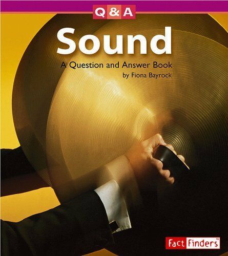 Sound by Fiona Bayrock (2007, Paperback) Questions and Answers: Physical Science